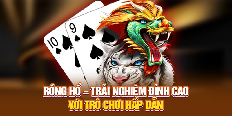 Rồng Hổ Online Và Lý Do Trở Thành Game Hot Nhất